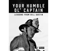 Your Humble Ol' Captain : Lessons from Bill Gustin