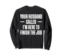 Your Husband Called Im Here To Finish The Job Pool Guy Sweatshirt