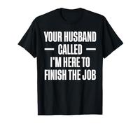 Your Husband Called Im Here To Finish The Job Pool Guy T-Shirt