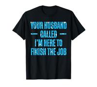 Your Husband Called Im Here To Finish The Job Pool Guy T-Shirt