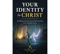 Your Identity In Christ: 104 Biblical Declarations/Affirmations With Memory Verse