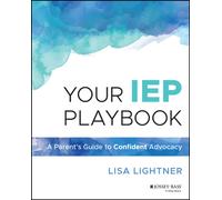 Your IEP Playbook : A Parent's Guide to Confident Advocacy