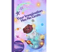 Your Imagination Has No Limits: A Notebook With The Superpower Of Positive Thinking | Motivational Notebook For Kids | Children Writing Journal With ... Positive Affirmation | Gift Idea For Child