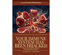Your Immune System Has Been Hijacked: What Your Doctor Hasn’t Told You About Sugar, Inflammation and Allergies