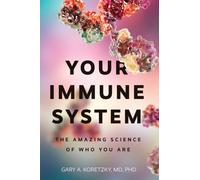Your Immune System : The Amazing Science of Who You Are