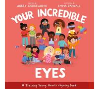 Your Incredible Eyes: A Training Young Hearts Rhyming Book (A Gospel-Focused Christian Kids Book About Behavior, Attitude, Actions, Feelings, and Emotions for Girls and Boys Ages 3-7)