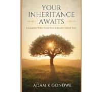 Your Inheritance Awaits: Claiming What God Has Already Given You