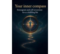 Your Inner Compass: Enneagram and Self-Knowledge for a Fulfilling Life