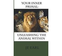 Your Inner Primal: Unleashing the Animal Within