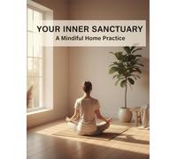 Your Inner Sanctuary: A Mindful Home Practice