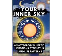 Your Inner Sky: An Astrology Guide to Emotions, Strengths, and Life Patterns