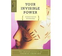 YOUR INVISIBLE POWER: The Mental Science of Thomas Troward