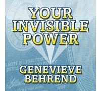 Your Invisible Power: Troward's Wisdom Shared By His One and Only Student