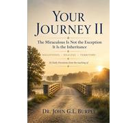 Your Journey II: The Miraculous Is Not the Exception It Is the Inheritance (Your Journey Volumes I - V)