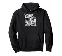 Your Journey Is Not Over Inspirational Quote Traveler Pullover Hoodie