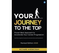 Your Journey to the Top (Revised Edition): A perfect encryption of success for corporate and personal development