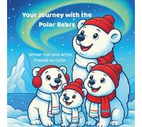 Your Journey with the Polar Bears: Winter Fun and Arctic Friends to Color