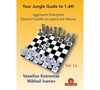 Your Jungle Guide to 1.d4! - Volume 1A: Aggressive Enterprise - QGA and Minors