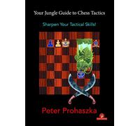 Your Jungle Guide to Chess Tactics: Sharpen Your Tactical Skills