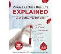 Your Lab Test Results EXPLAINED: Discover Hidden Health Issues in Your Lab Tests… Even Before You Get Sick.