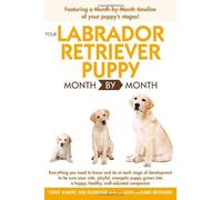 Your Labrador Retriever Puppy Month by Month
