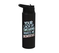 Your Lack of Swearing Makes Me Uncomfortable Stainless Steel Insulated Water Bottle