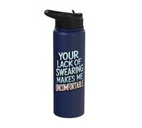 Your Lack of Swearing Makes Me Uncomfortable Stainless Steel Insulated Water Bottle