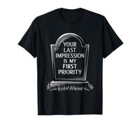 Your Last Impression is My First Priority T-Shirt