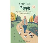 Your Last Puppy: A Practical Guide for Seniors and Their Families