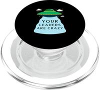 Your Leaders Are Crazy (Funny Alien UFO Statement) PopSockets PopGrip for MagSafe