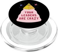 Your Leaders Are Crazy (Funny Alien UFO Statement) PopSockets PopGrip for MagSafe