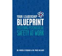 Your Leadership Blueprint: Fostering Psychosocial Safety At Work