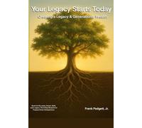 Your Legacy Starts Today: Creating a Legacy & Generational Wealth (Dream. Build. Lead. Legacy.: The 8-Step Blueprint for Purpose-Driven Entrepreneurs)