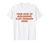 Your Level of Intelligence is My Common Sense Y2K Trendy T-Shirt