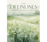 Your Life In Lines: November - Compassion & Connection. A Month of Softening the Heart, Strengthening Bonds, and Practicing Kindness.
