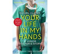 Your Life In My Hands - a Junior Doctor's Story : From the Winner of the 2025 Women's Prize for Non-Fiction
