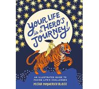 Your Life Is a Hero's Journey!: An Illustrated Guide to Facing Life's Challenges