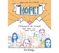 Your Life Is a Life of Hope!: Thoughts on Things That Make Life Worth Living