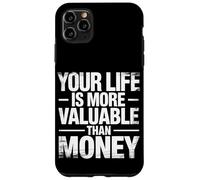 Your Life Is More Valuable Than Money Purpose |- Case for iPhone 11 Pro Max