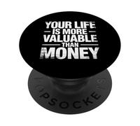 Your Life Is More Valuable Than Money Purpose |- PopSockets Adhesive PopGrip