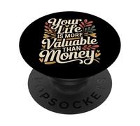 Your Life Is More Valuable Than Money Purpose - PopSockets Adhesive PopGrip