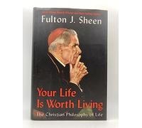 Your Life Is Worth Living: The Christian Philosophy of Life