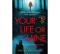 Your Life or Mine: The new gripping thriller from the author of Before I Say I Do