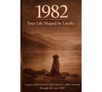 YOUR LIFE SHAPED BY LOYALTY A quiet reflection for those born in 1982, moving through the year 2026 (Your Life, Shaped Quietly - Year Reflections)