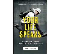 Your Life Speaks: Finding Your Voice of Influence for Your Generation