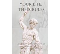 Your Life, Their Rules: A Nonconformist's Way of Belonging
