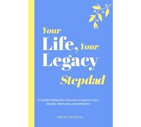 Your Life, Your Legacy - Stepdad: A Guided Reflection Journal to Capture Your Stories, Memories, and Wisdom (Legacy Series)