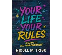 Your Life, Your Rules: A Guide to Self-Empowerment