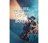 Your Life, Your Script; Direct It Boldly: Lined Notebook or Journal | 6x9 Inch Size - 120 Pages, Soft Cover Classic Lined Journal for Students, Professionals, and Writers for Everyday Use