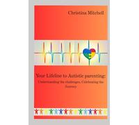 Your Lifeline to Autistic Parenting: Understanding the Challenges, Celebrating the Journey